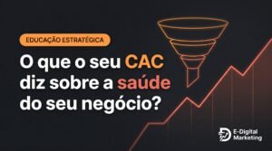 O que o seu CAC diz sobre a saúde do seu negócio?